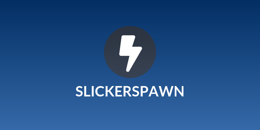 SLICKERSPAWN