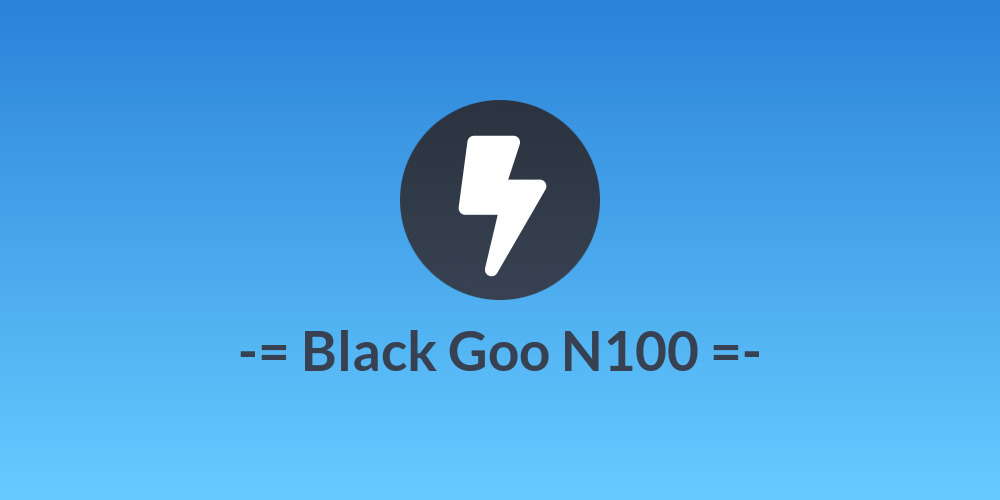 -= Black Goo N100 =-