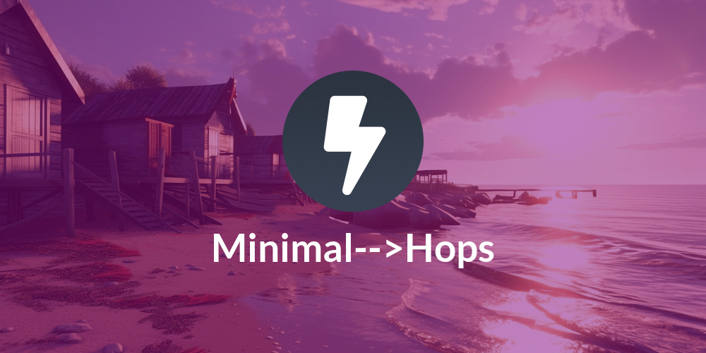 Minimal-->Hops