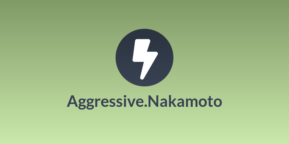 Aggressive.Nakamoto