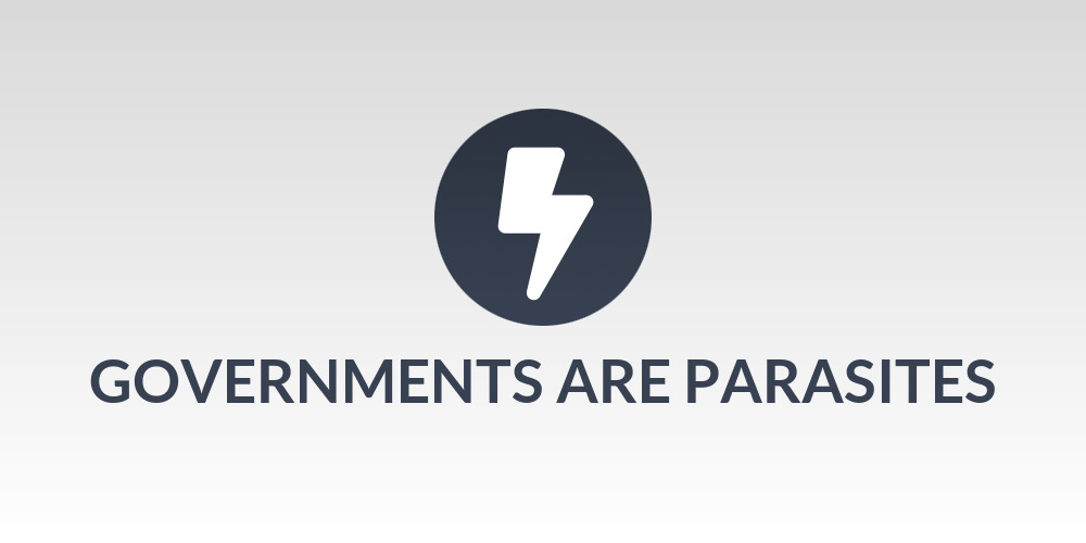 GOVERNMENTS ARE PARASITES🦟