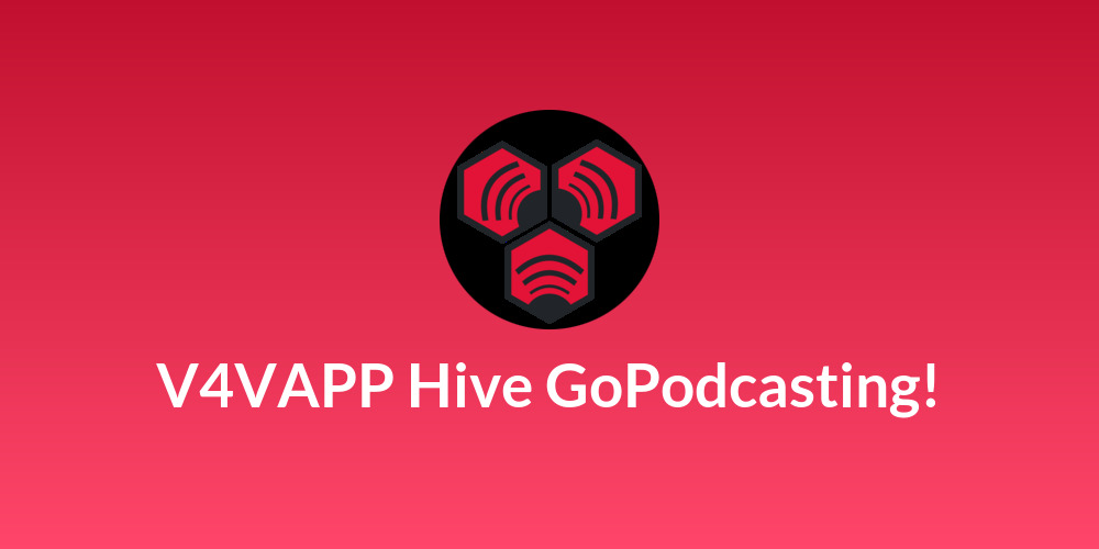 V4VAPP Hive GoPodcasting!
