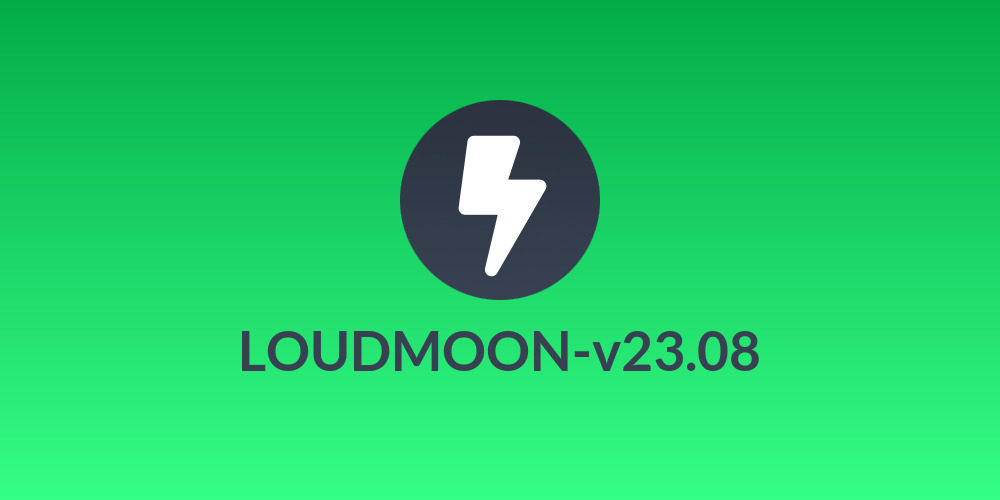 LOUDMOON-v23.08