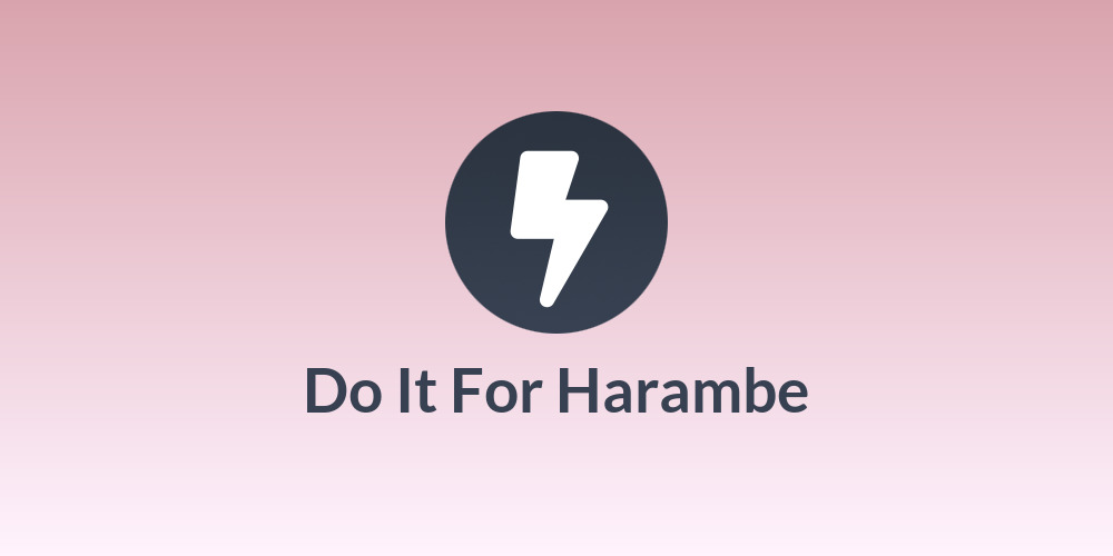 Do It For Harambe