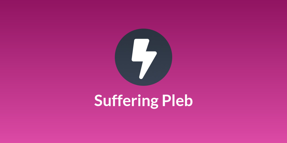 Suffering Pleb