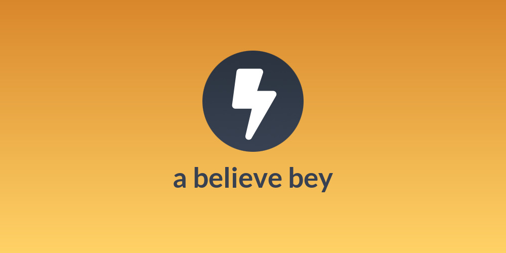 a believe bey