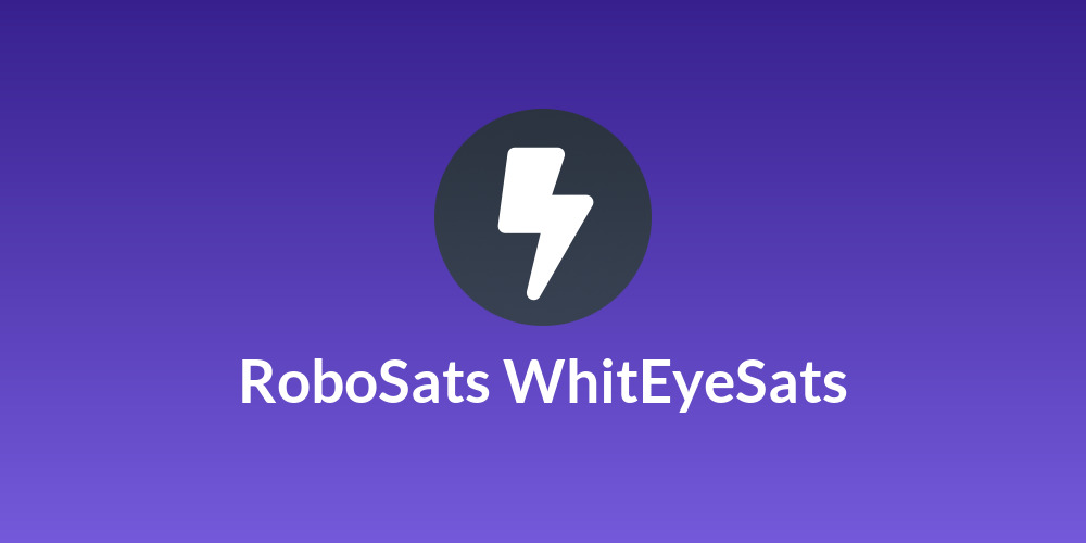 🤖RoboSats⚡ WhitEyeSats